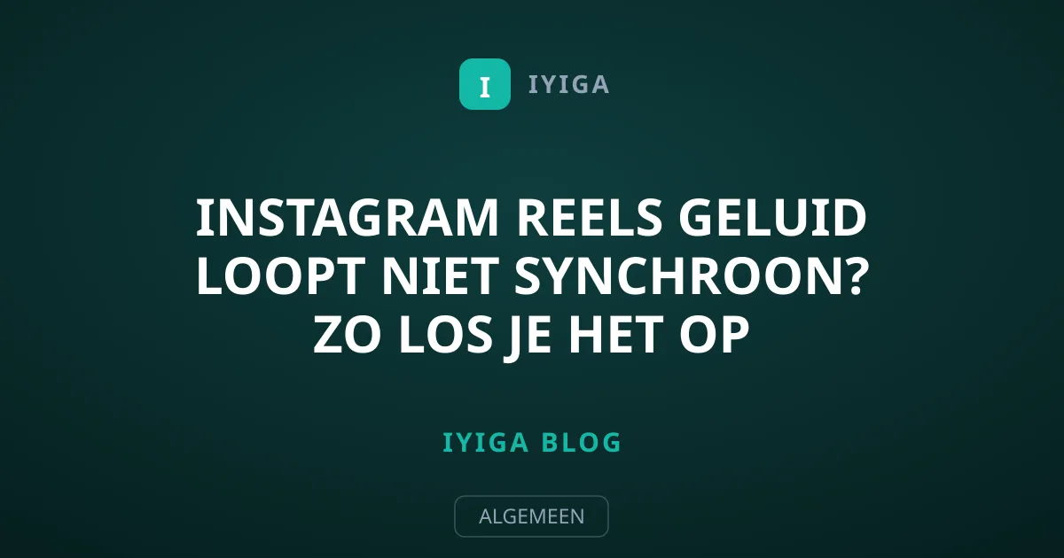 Instagram Reels geluid loopt niet synchroon? Zo los je het op
